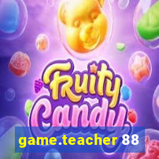 game.teacher 88